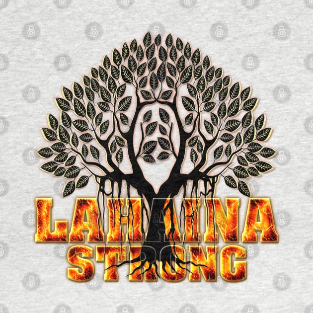 Lahaina Strong by Aloha Designs